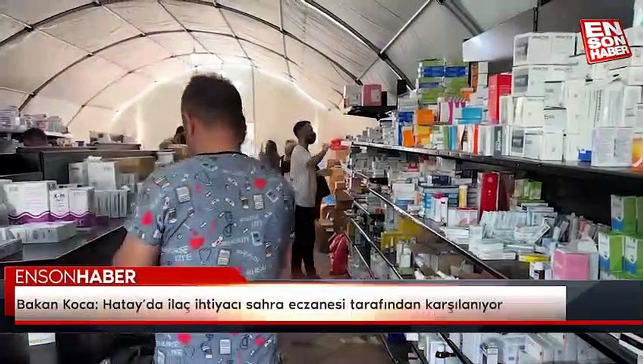Bakan Koca Hatay’da ilaç ihtiyacı sahra eczanesi tarafından