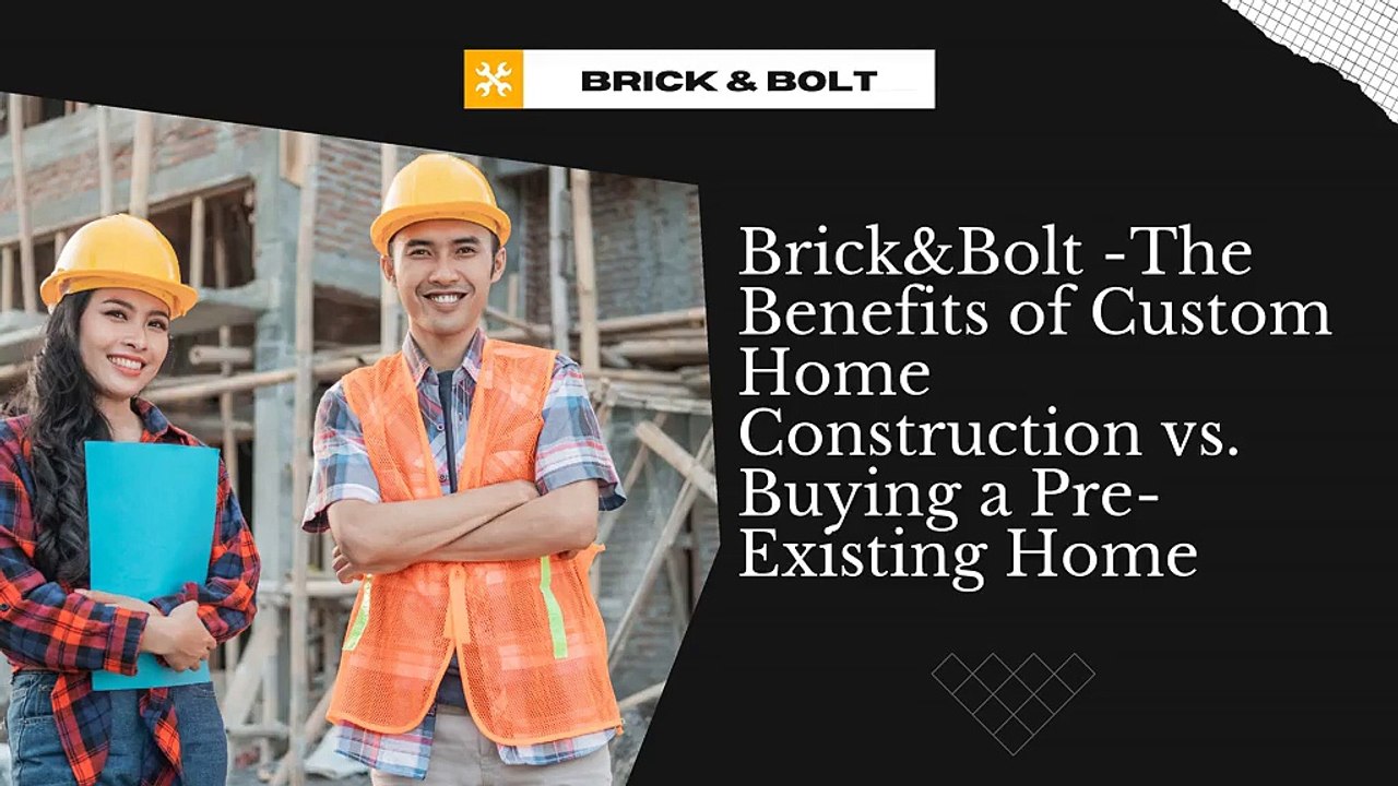 Brick&Bolt The Benefits of Custom Home Construction vs. Buying a Pre