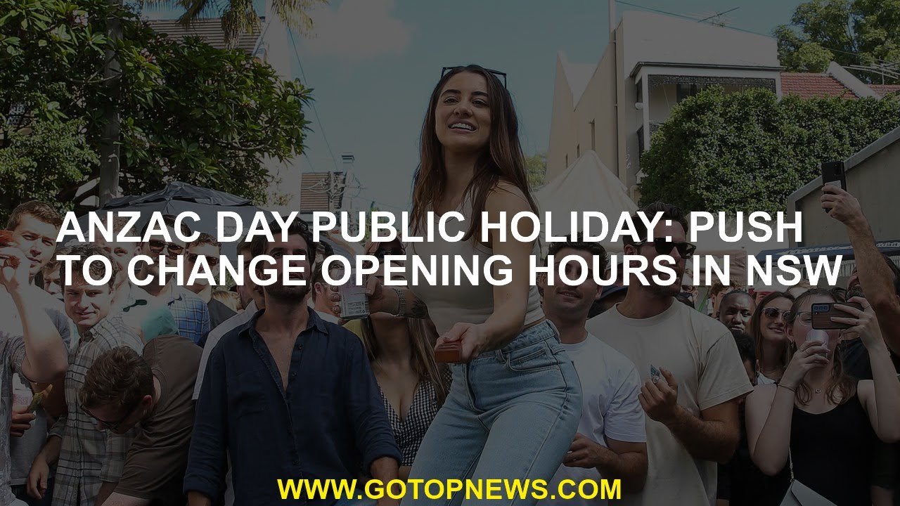 Anzac Day public holiday Push to change opening hours in NSW video