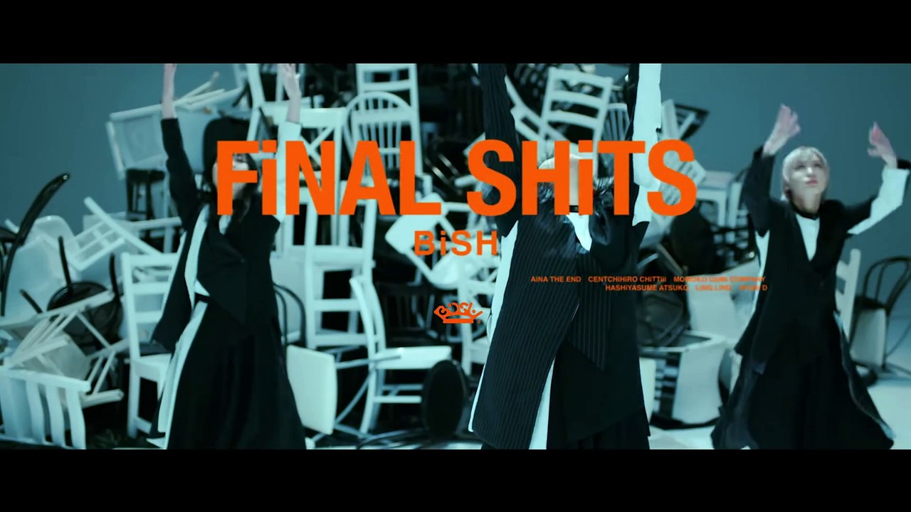 BiSH / FiNAL SHiTS [OFFICIAL MV] video Dailymotion