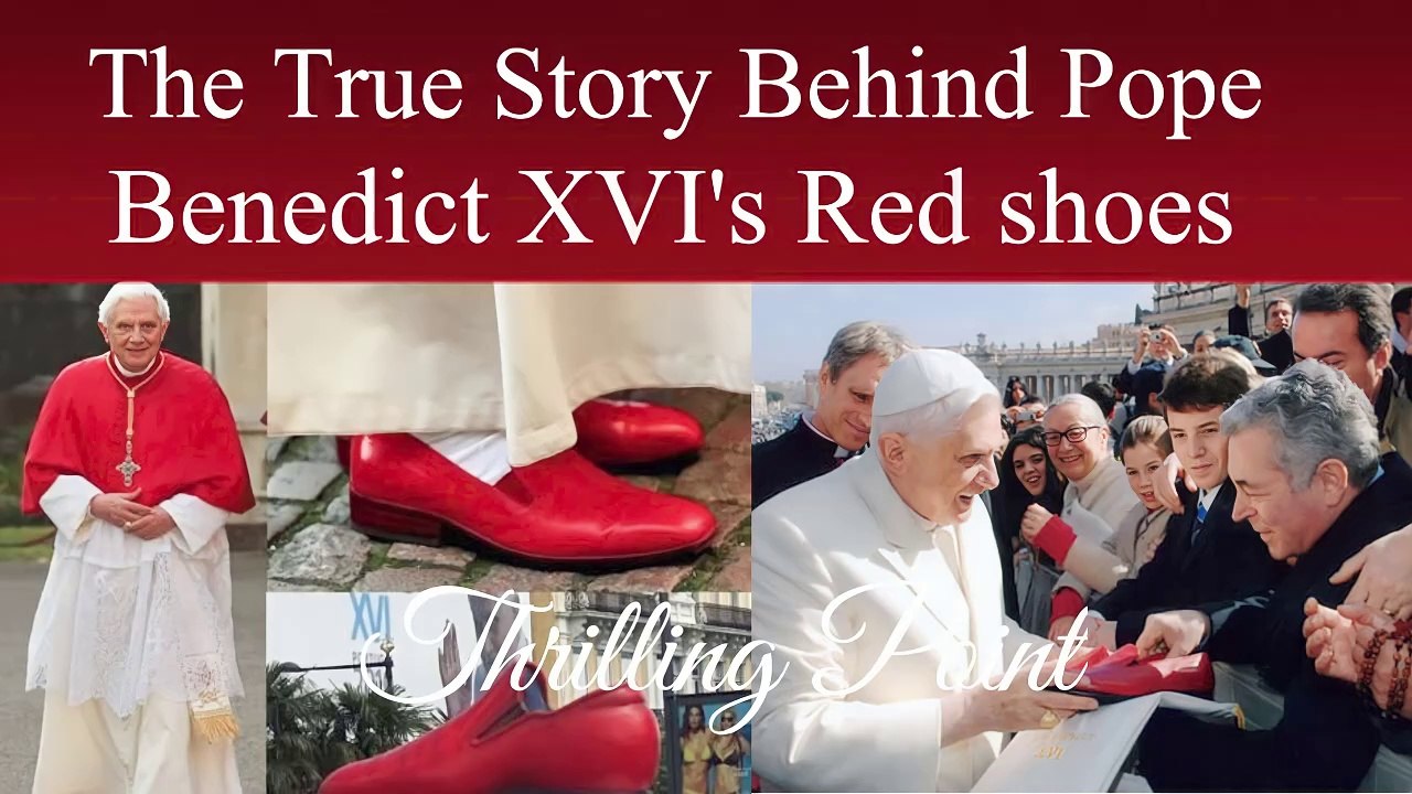 The story behind Pope Benedict XVI's red shoes Pope Benedict XVI Thrilling Point video