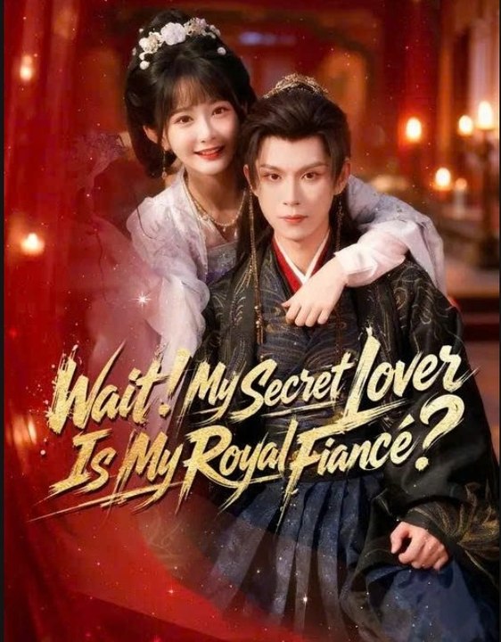 Wait My Secret Lover Is My Royal Fiance Drama S Engsub video Dailymotion