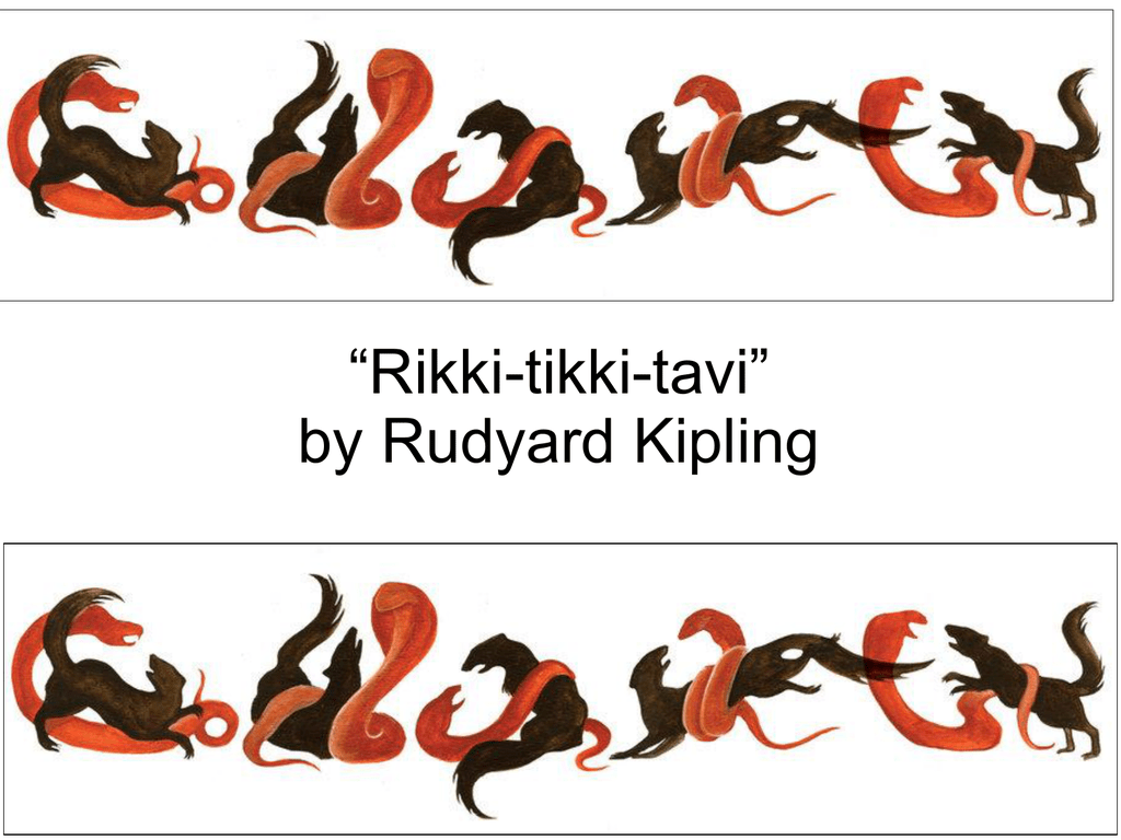 *Rikkitikkitavi* by Rudyard Kipling