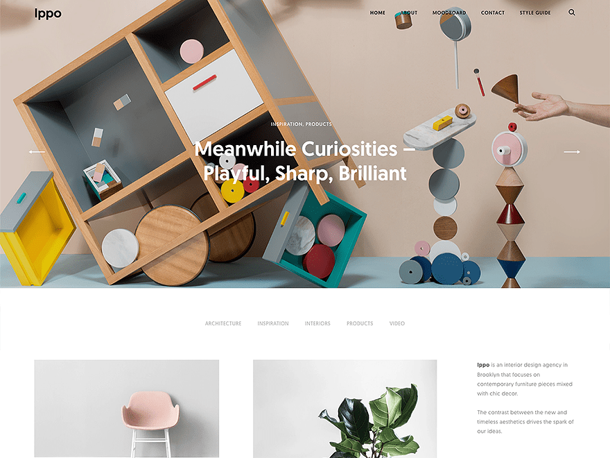 Ippo is a clean, responsive theme for all creatives, especially interior designers and fashion bloggers. Ippo puts your photos and lifestyle mood boards front and center.