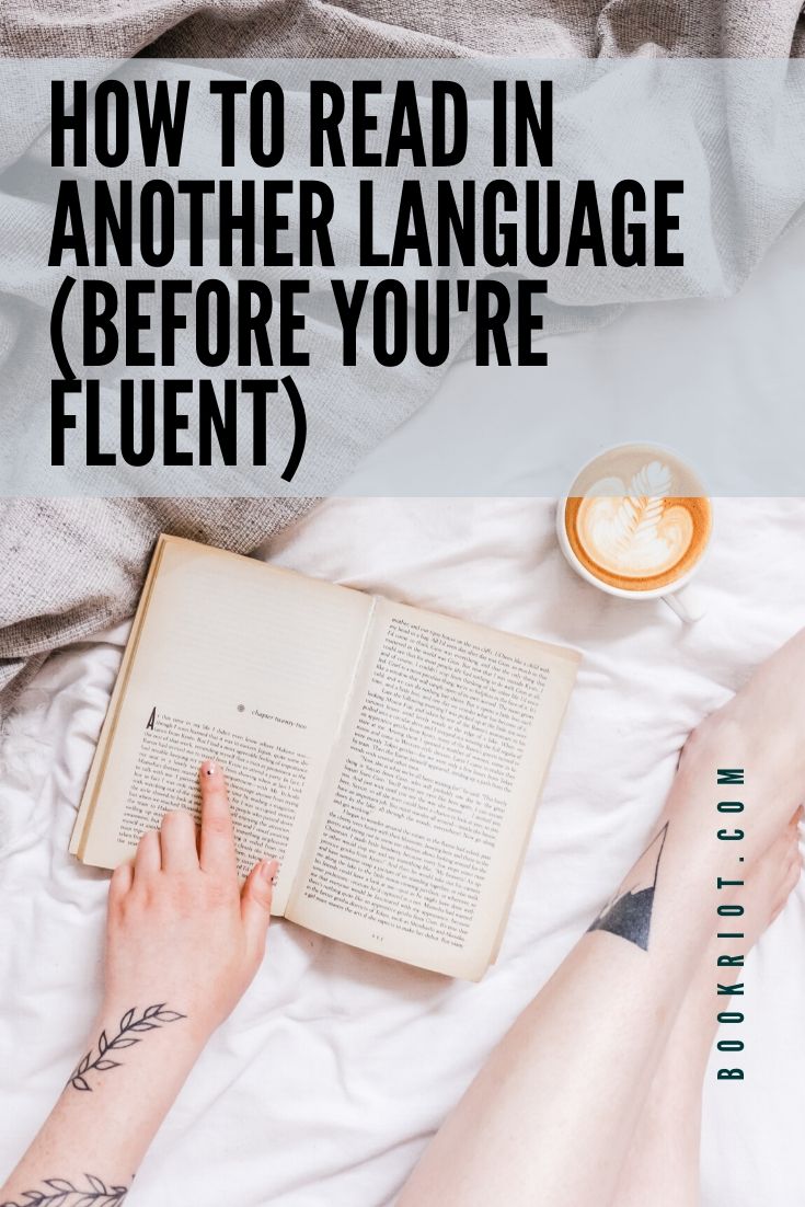How to Read in Another Language (Before You're Fluent) Book Riot