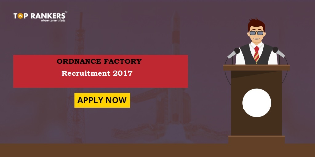 Ordnance Factory Board Recruitment 2017, Apply.