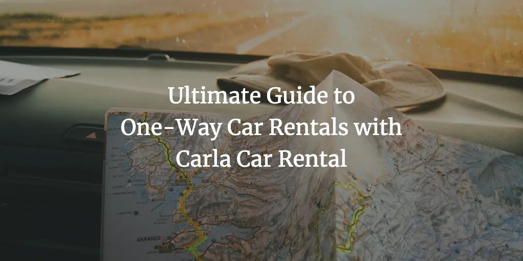 Ultimate Guide to OneWay Car Rentals with Carla