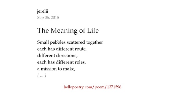 The Meaning of Life by jerelii Hello Poetry
