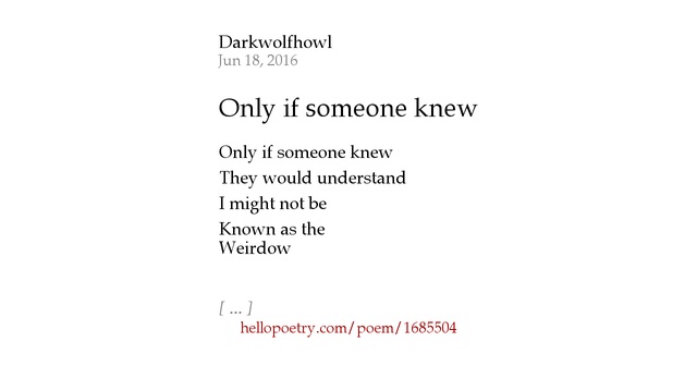 Only if someone knew by DarkWolfy Hello Poetry