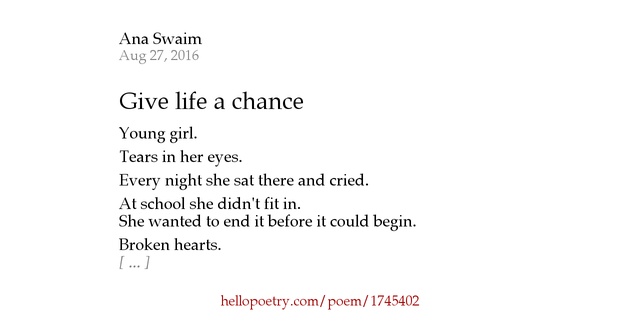 Give life a chance by Ana S Hello Poetry