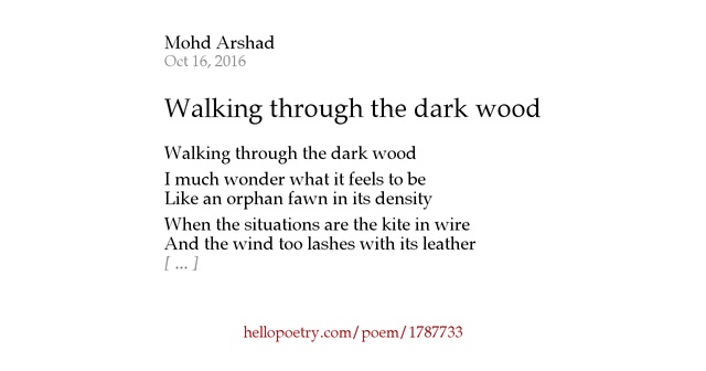 Walking through the dark wood by Mohd Arshad Hello Poetry