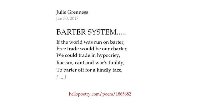 BARTER SYSTEM..... by Julie Grenness Hello Poetry