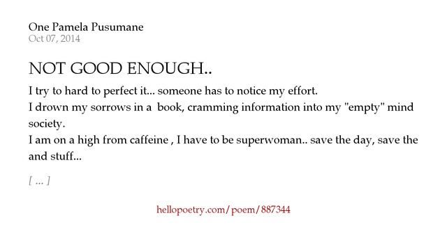 NOT GOOD ENOUGH.. by One Pamela Pusumane Hello Poetry