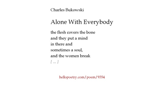 Alone With Everybody by Charles Bukowski Hello Poetry