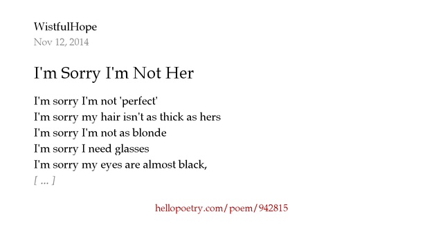 I'm Sorry I'm Not Her by WistfulHope Hello Poetry