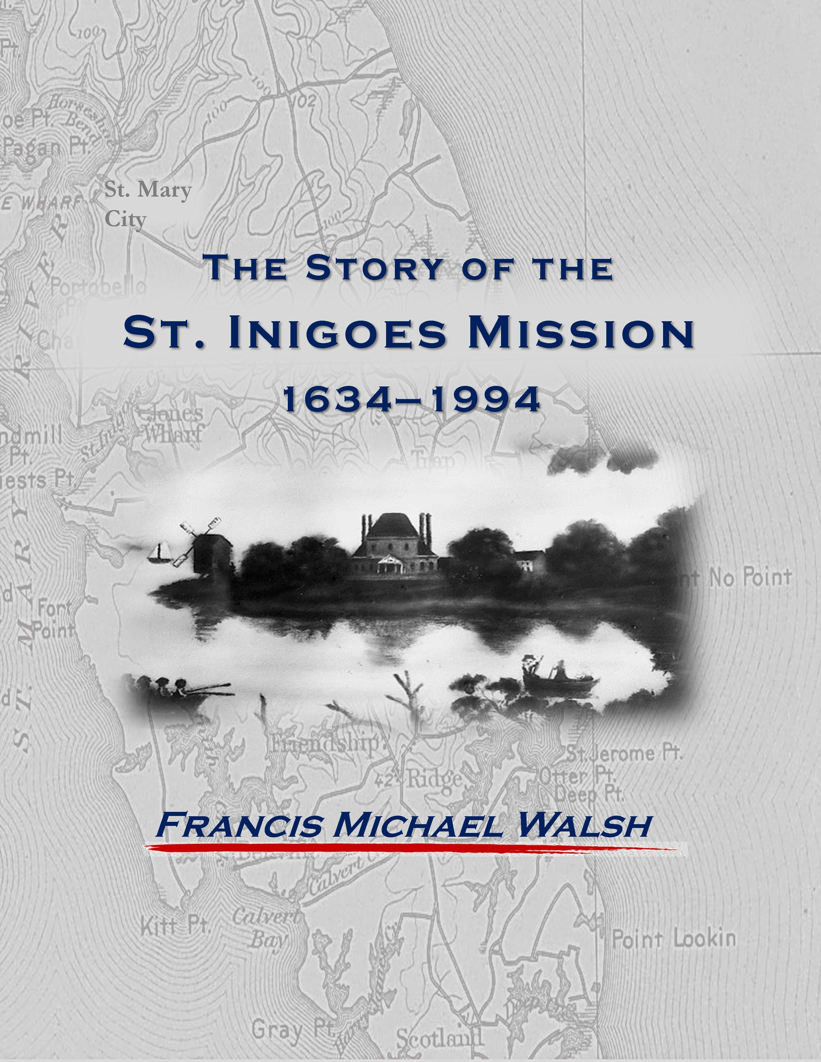 Historically Speaking The Story of the St. Inigoes Mission 1634 1994