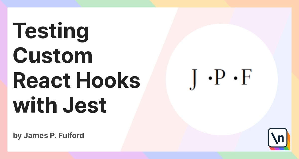 Testing Custom React Hooks with Jest newline