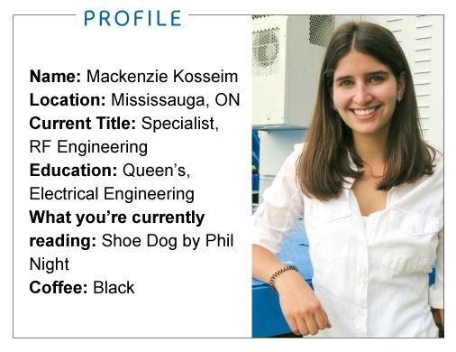 Career Profile Mackenzie Kosseim, Radio Frequency Engineering