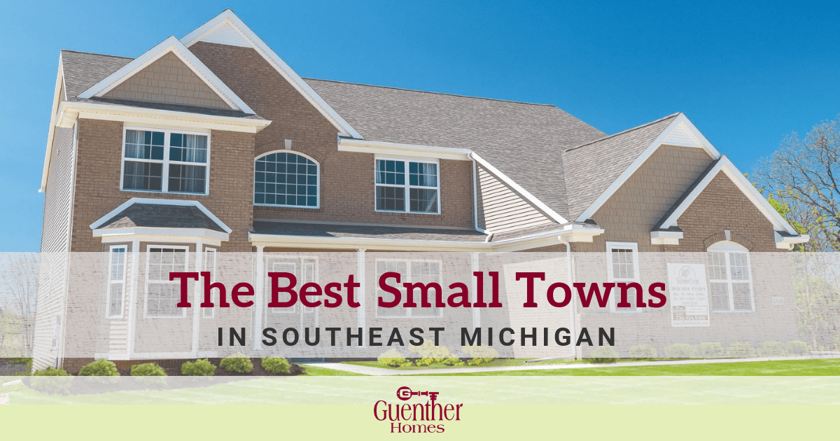 The Best Small Towns in Southeast Michigan Guenther Homes