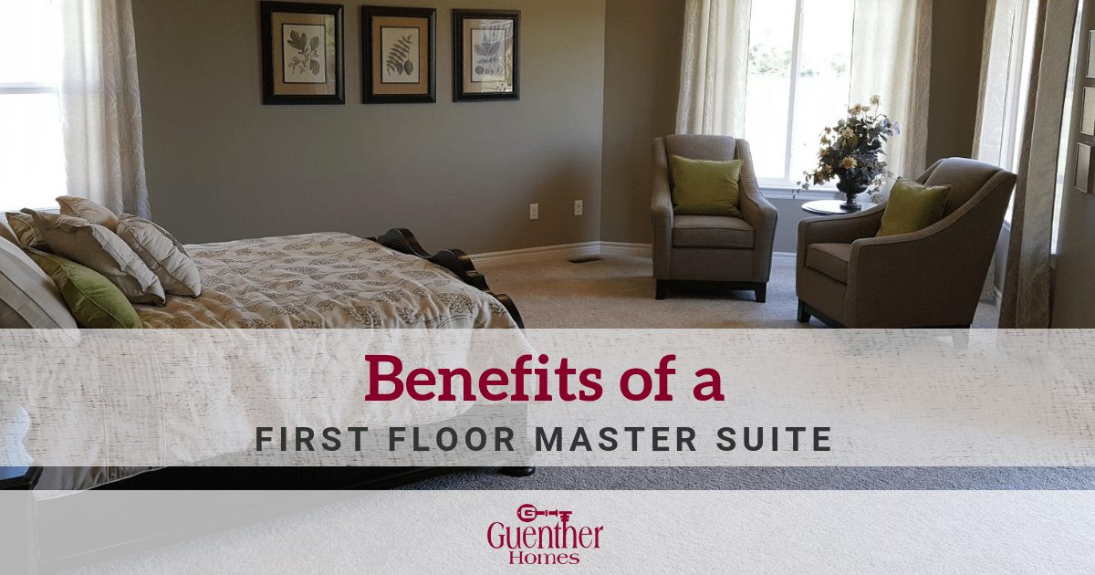 Benefits of a FirstFloor Master Suite Guenther Homes