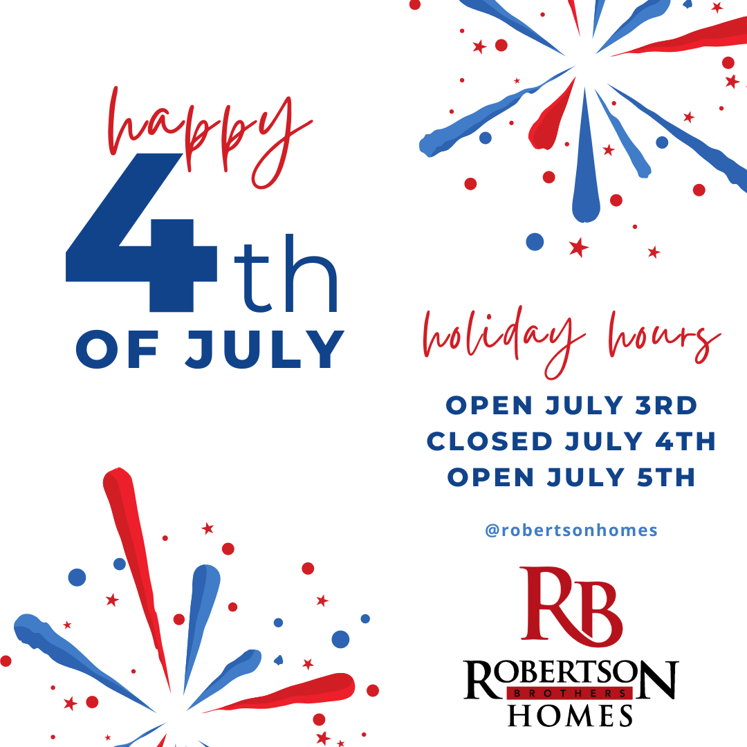 4th of July Hours 2024 Robertson Homes