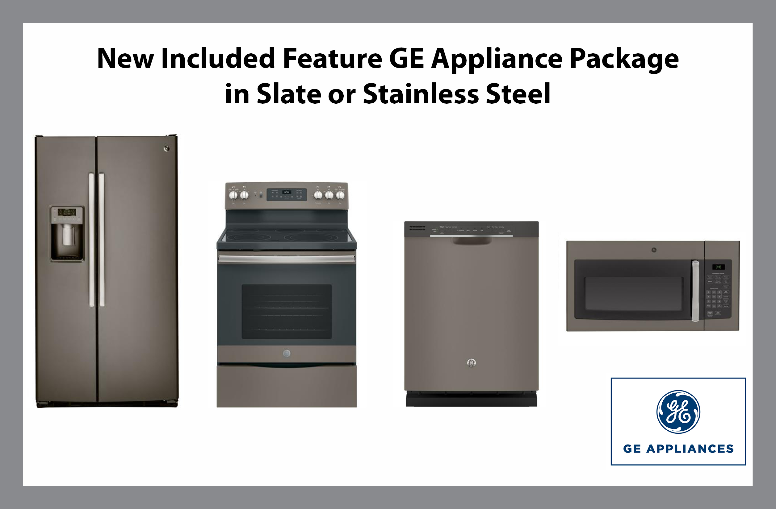 GE Appliances Now Included with All Floor Plans! Slate & Stainles