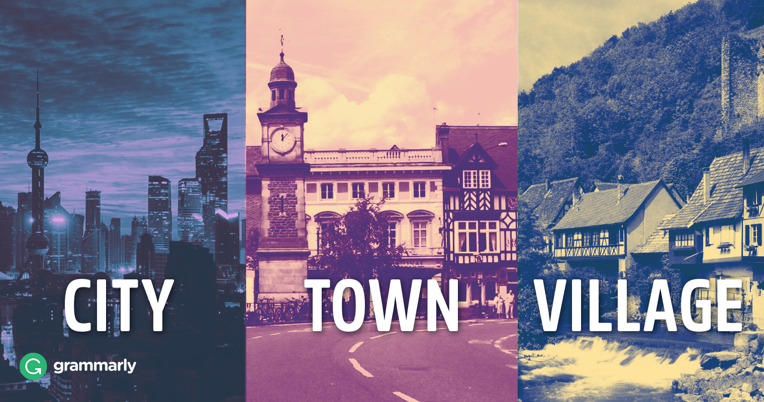 City, Town, and VillageWhat's the Difference? Grammarly City, Town, and VillageWhat's the Difference? Grammarly