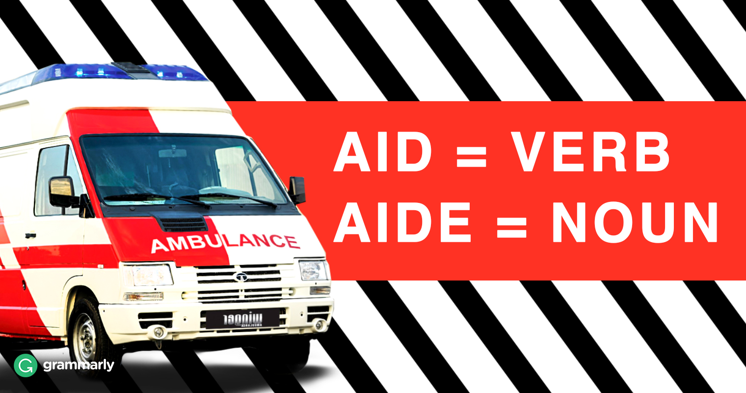 Aid vs Aide—What’s the Difference? Grammarly