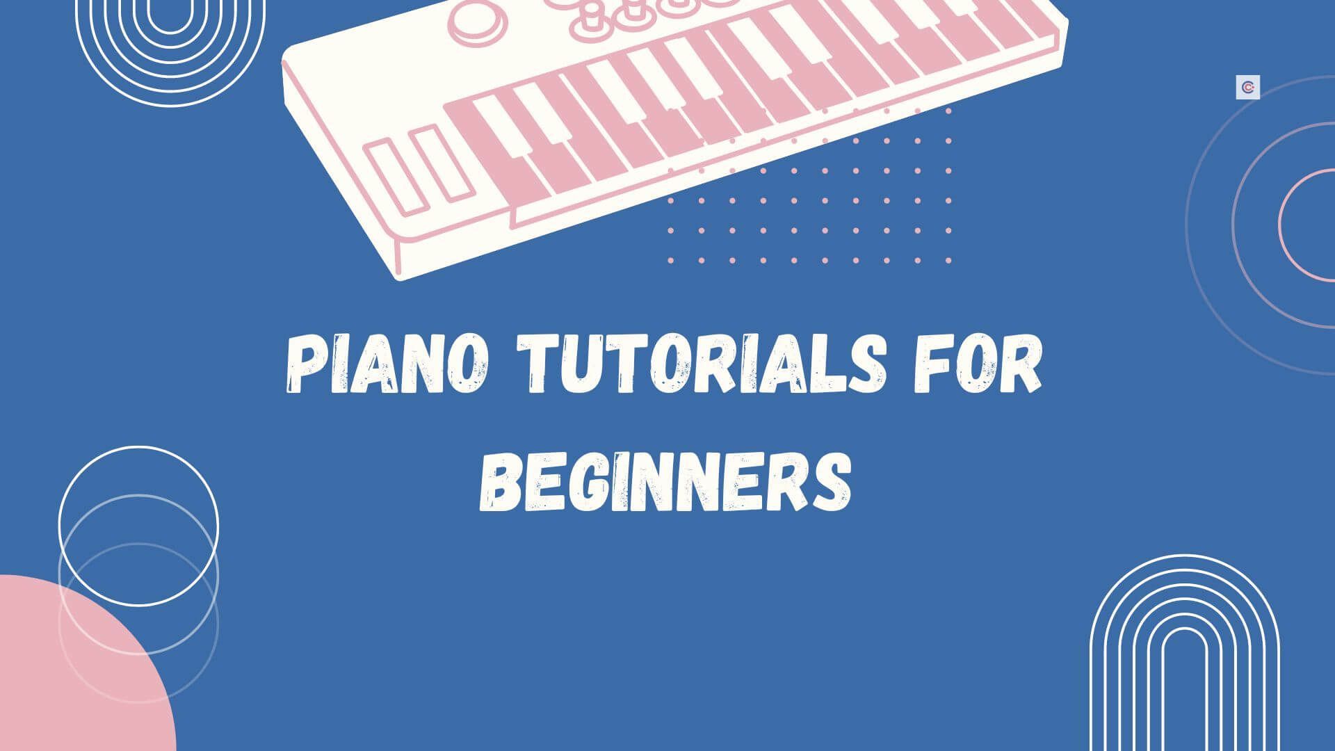 A Quick and Easy Piano Tutorial Guide for Beginners