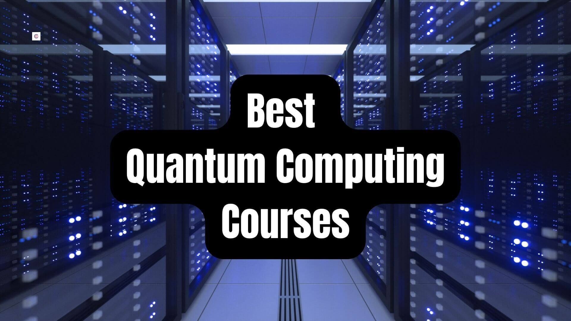 7 Best Quantum Computing Courses [FEB 2024]