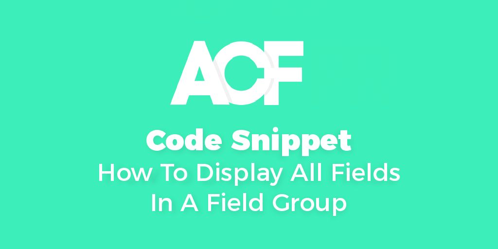 ACF Get All Fields In A Field Group