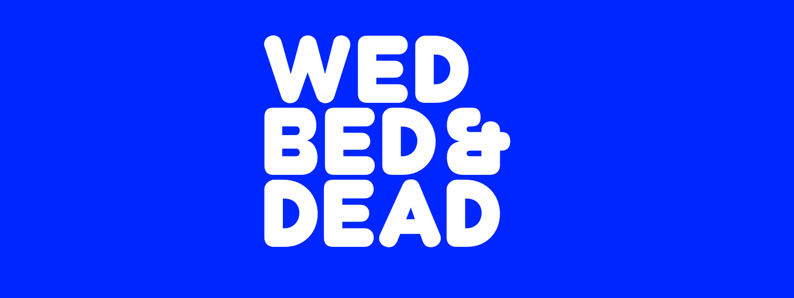 Wed, Bed & Dead