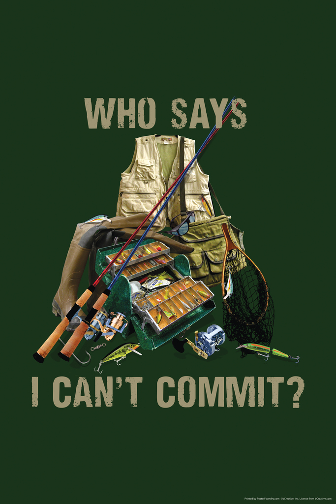 Who Says I Cant Commit Fishing Fisherman Man Cave Funny Poster 12x18
