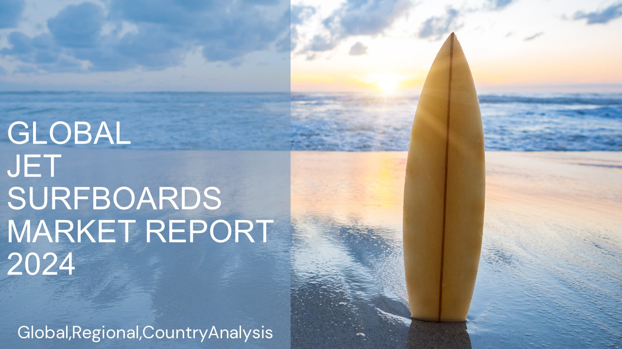 PPT Jet Surfboards Market Report 2024 PowerPoint presentation free