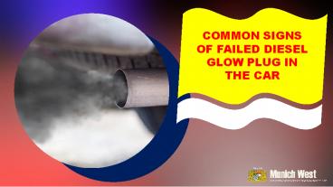 PPT – Common Signs of Failed Diesel Glow Plug in the Car PowerPoint