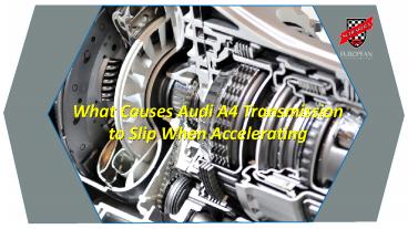 What Causes Audi A4 Transmission to Slip When Accelerating presentation