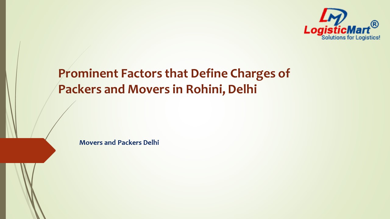 PPT Prominent Factors that Define Charges of Packers and Movers in Rohini Delhi PowerPoint