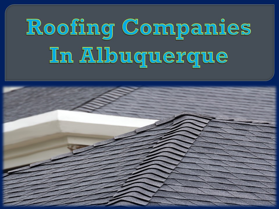 PPT Roofing Companies In Albuquerque PowerPoint presentation free