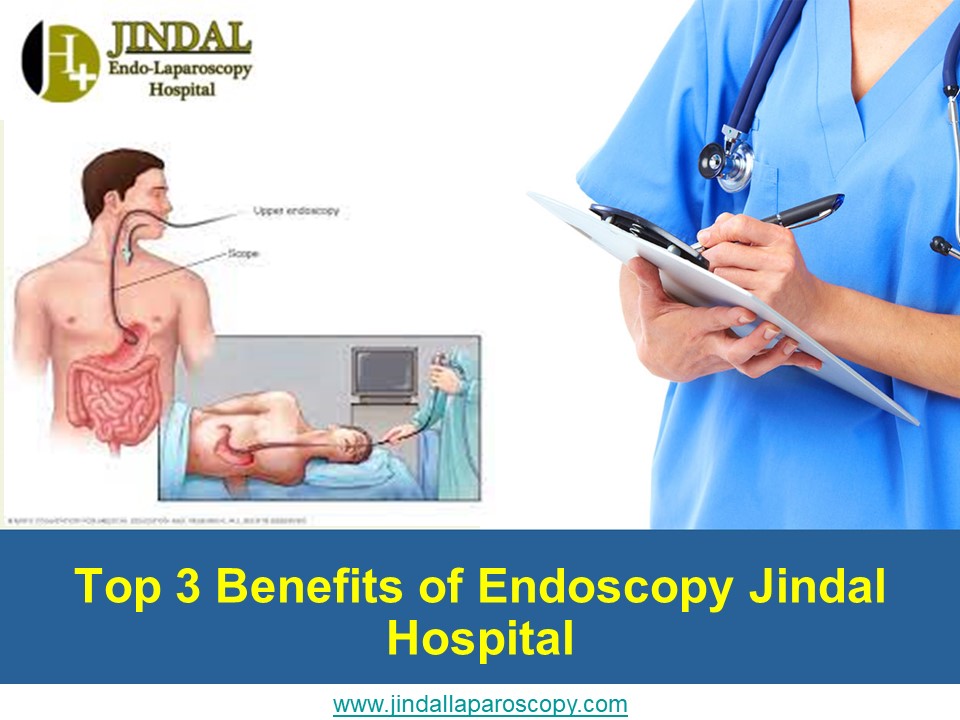 PPT Top 3 Benefits of Endoscopy Jindal Hospital PowerPoint