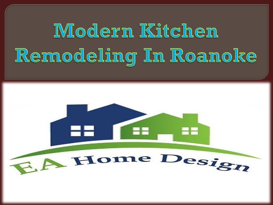 PPT Modern Kitchen Remodeling In Roanoke PowerPoint presentation