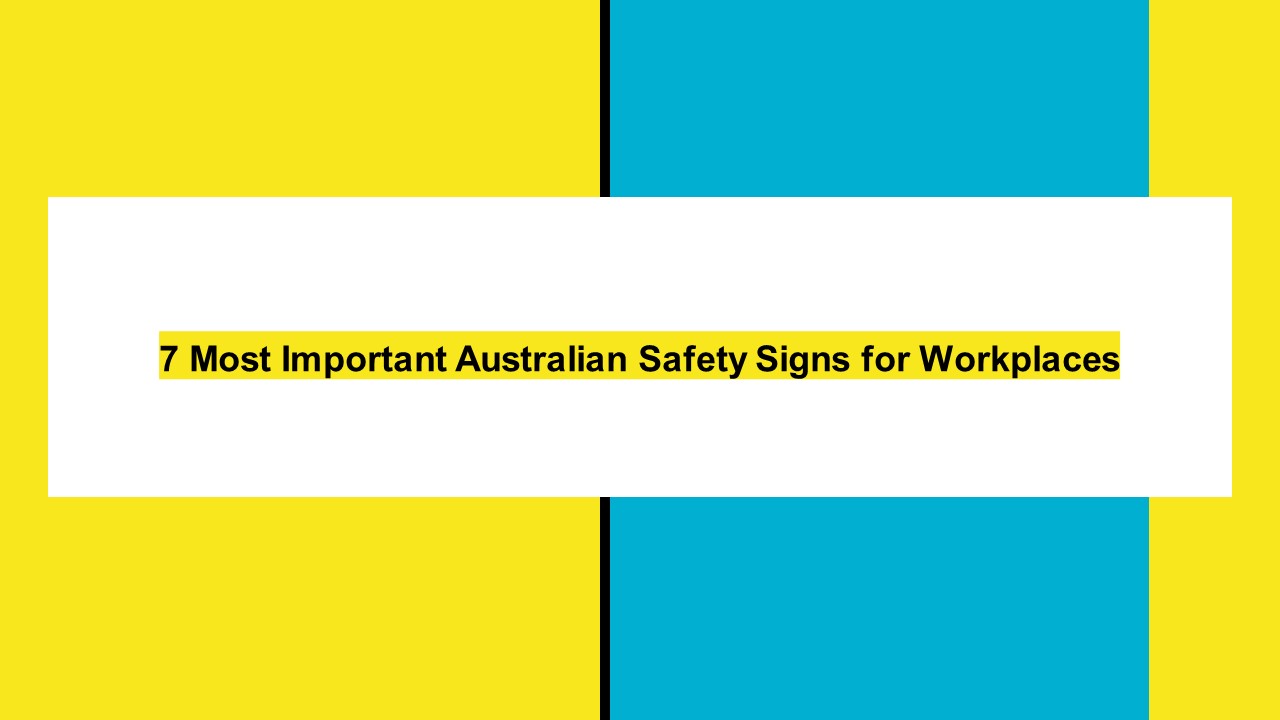 PPT 7 Most Important Australian Safety Signs for Workplaces