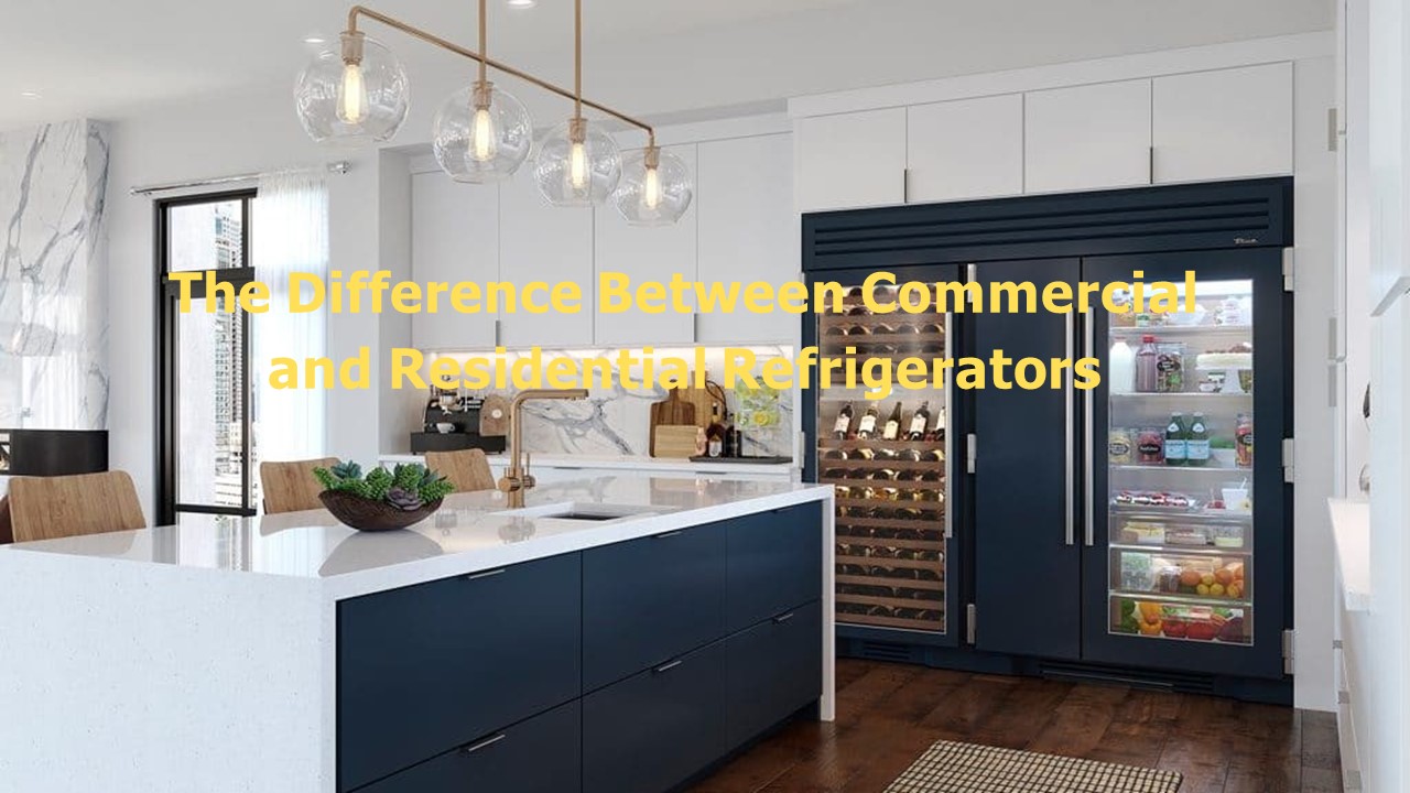 PPT The Difference Between Commercial and Residential Refrigerators
