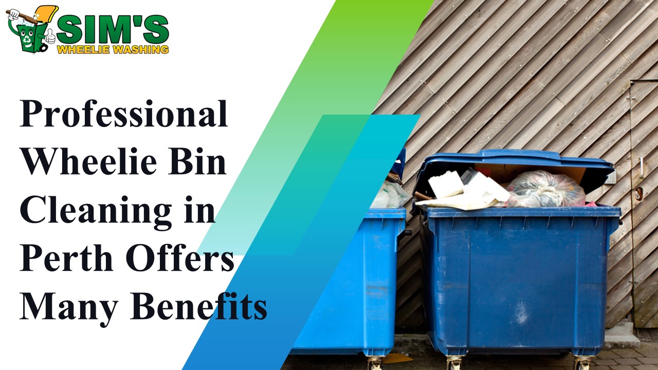PPT Professional Wheelie Bin Cleaning in Perth Offers Many Benefits