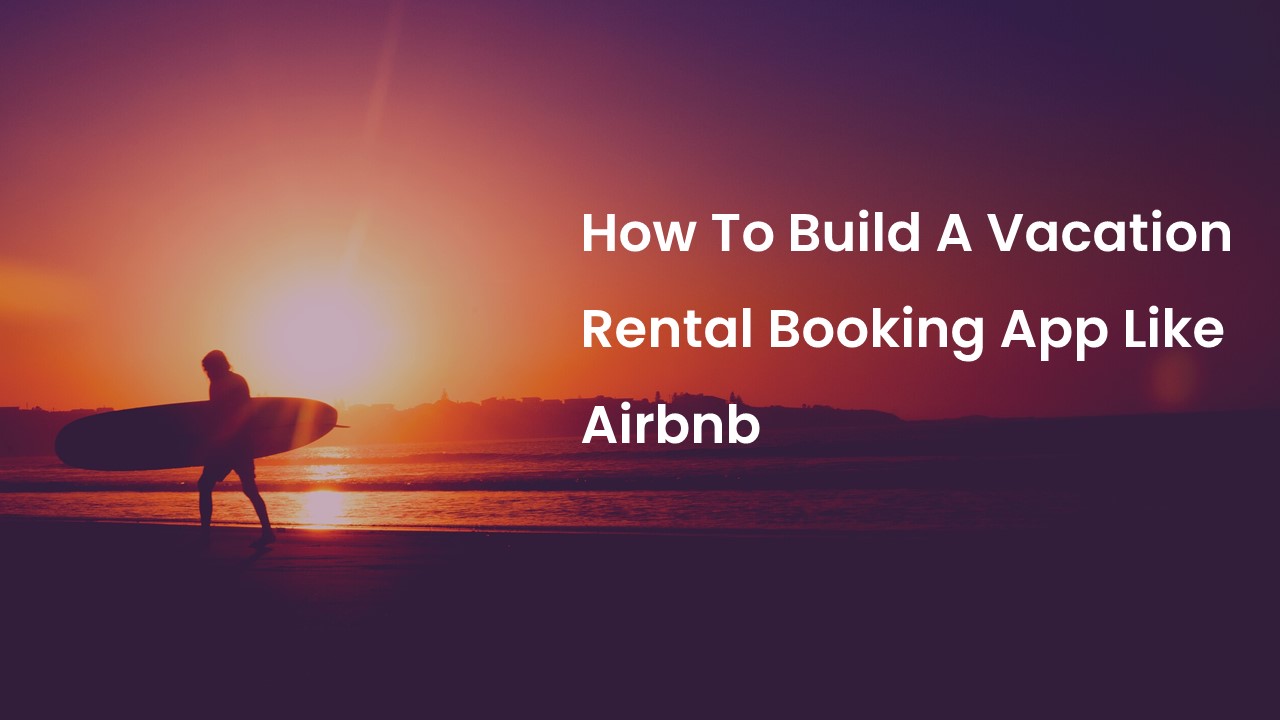 PPT How To Build A Vacation Rental Booking App Like Airbnb PowerPoint presentation free to