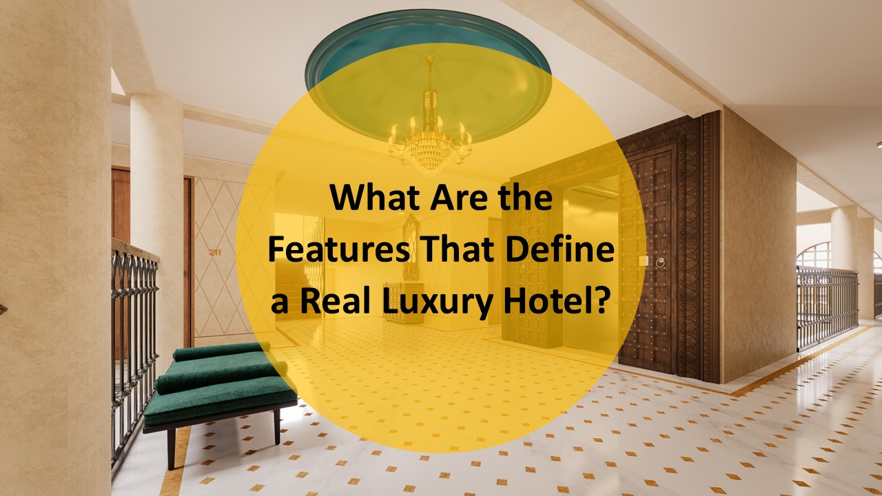 PPT What Are the Features That Define a Real Luxury Hotel? PowerPoint