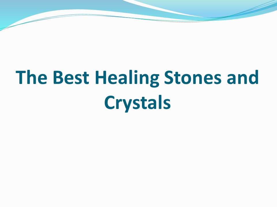 PPT The Best Healing Stones and Crystals PowerPoint presentation