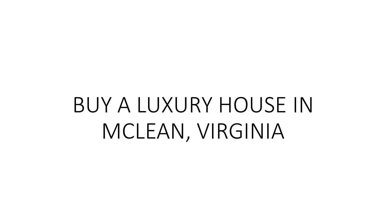 PPT BUY A LUXURY HOUSE IN MCLEAN, VIRGINIA PowerPoint presentation