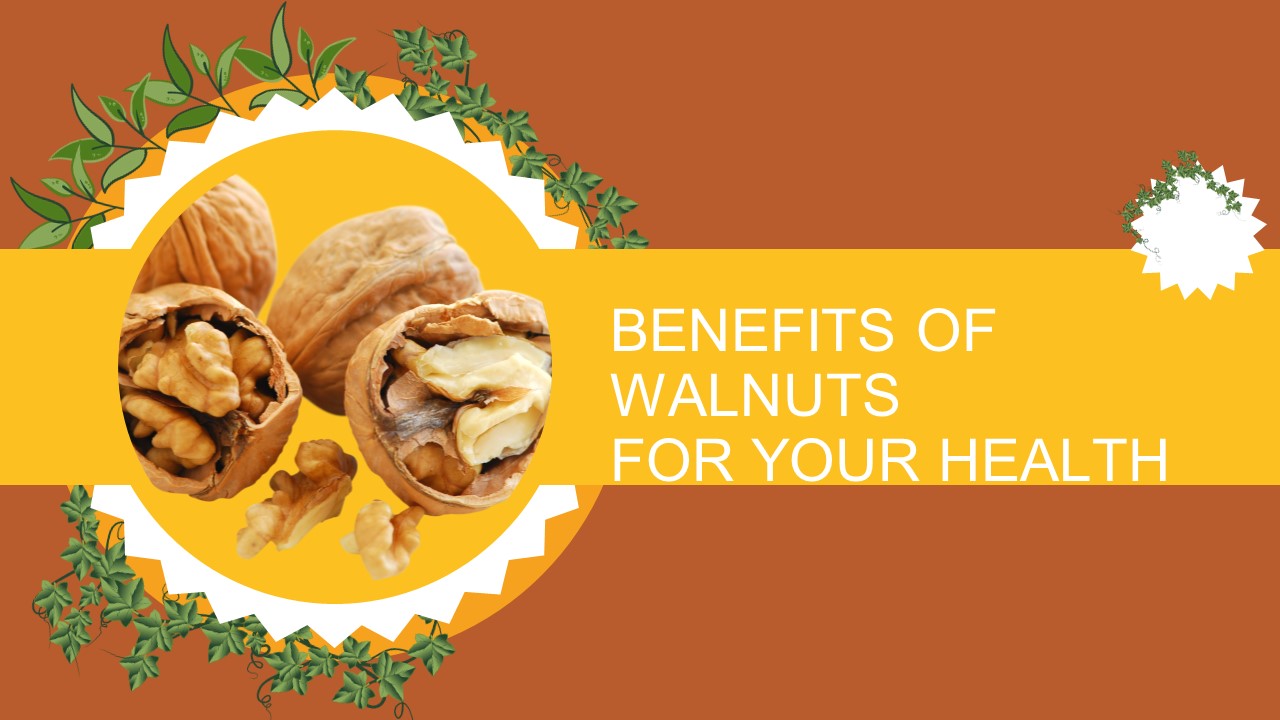 PPT Benefits Of Walnuts For Your Health PowerPoint presentation free to download id