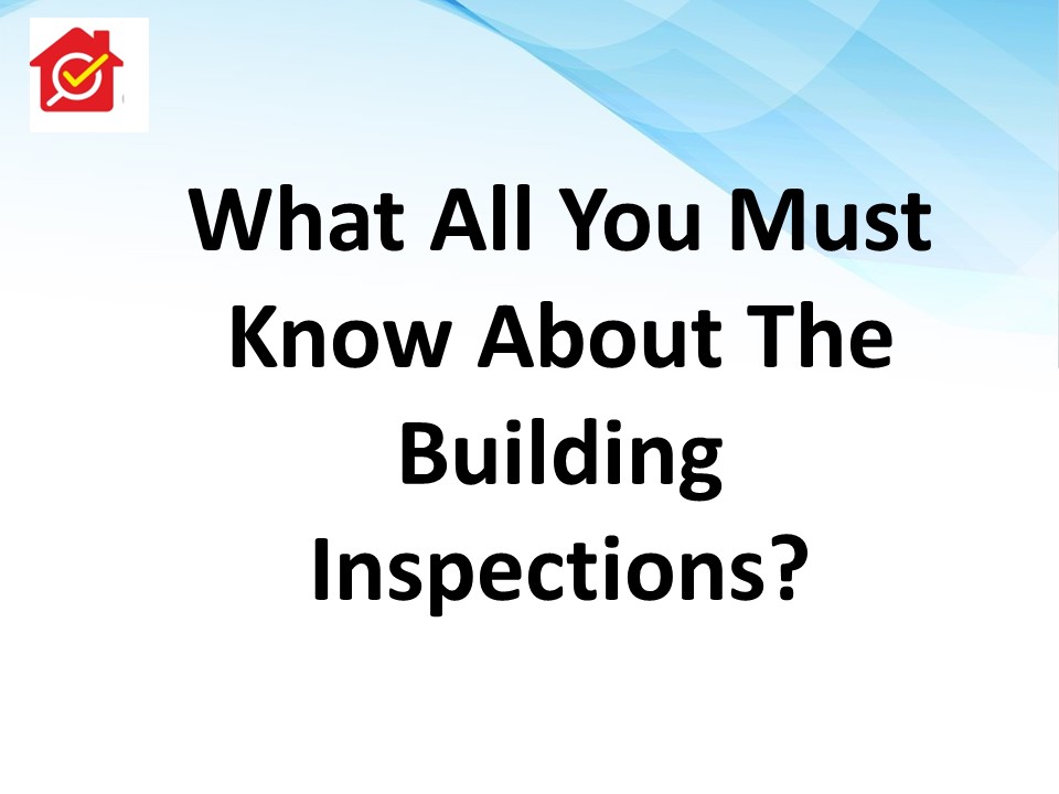 PPT What All You Must Know About The Building Inspections PowerPoint