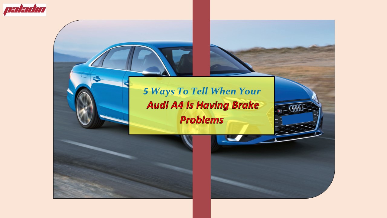 PPT 5 Ways To Tell When Your Audi A4 Is Having Brake Problems PowerPoint presentation free